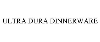 ULTRA-DURA DINNERWARE