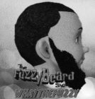 THE FUZZY BEARD SHOW WHAT THE FUZZY