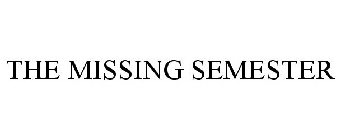 THE MISSING SEMESTER