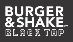 BURGER & SHAKE BY BLACK TAP