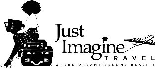 JUST IMAGINE TRAVEL JUST IMAGINE TRAVEL WHERE DREAMS BECOME REALITY