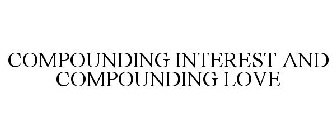 COMPOUNDING INTEREST AND COMPOUNDING LOVE