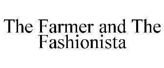 THE FARMER AND THE FASHIONISTA