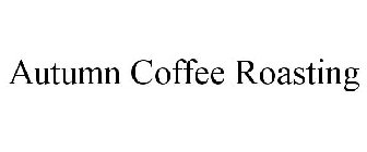 AUTUMN COFFEE ROASTING
