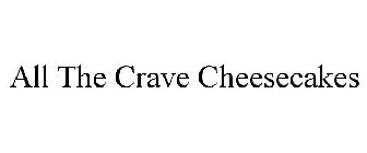 ALL THE CRAVE CHEESECAKES