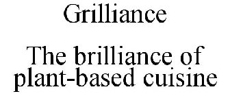 GRILLIANCE THE BRILLIANCE OF PLANT-BASED CUISINE