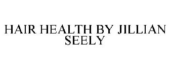 HAIR HEALTH BY JILLIAN SEELY