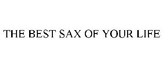 THE BEST SAX OF YOUR LIFE