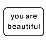 YOU ARE BEAUTIFUL