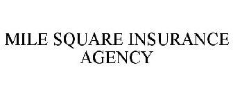 MILE SQUARE INSURANCE AGENCY