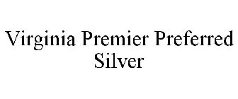 VIRGINIA PREMIER PREFERRED SILVER