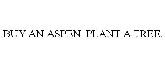 BUY AN ASPEN, PLANT A TREE