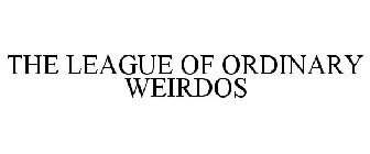 THE LEAGUE OF ORDINARY WEIRDOS