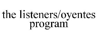 THE LISTENERS/OYENTES PROGRAM