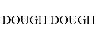 DOUGH DOUGH