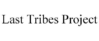LAST TRIBES PROJECT