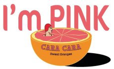 I'M PINK CARA CARA SWEET ORANGES