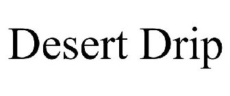 DESERT DRIP