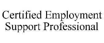 CERTIFIED EMPLOYMENT SUPPORT PROFESSIONAL