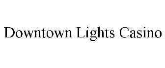 DOWNTOWN LIGHTS CASINO