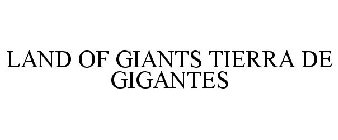 LAND OF GIANTS TIERRA DE GIGANTES