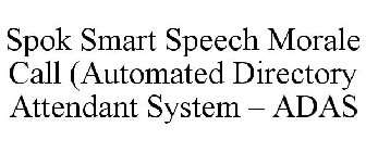 SPOK SMART SPEECH MORALE CALL (AUTOMATED DIRECTORY ATTENDANT SYSTEM ¿ ADAS)