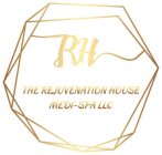 RH THE REJUVENATION HOUSE MEDI-SPA LLC