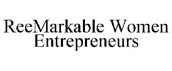 REEMARKABLE WOMEN ENTREPRENEURS