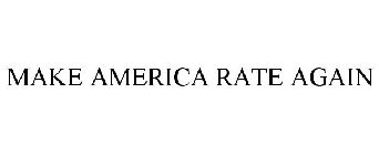 MAKE AMERICA RATE AGAIN