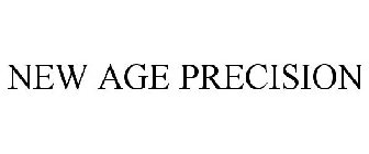 NEW AGE PRECISION