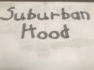 SUBURBAN HOOD
