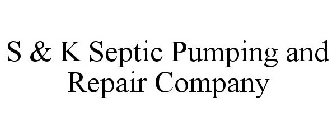 S & K SEPTIC PUMPING AND REPAIR COMPANY