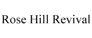 ROSE HILL REVIVAL