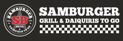 SAMBURGER SB GRILL & DAIQUIRIS TO GO SINCE 1995 SAMBURGER GRILL & DAIQUIRIS TO GO