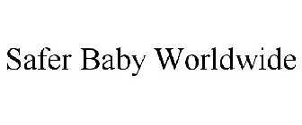 SAFER BABY WORLDWIDE