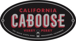 CALIFORNIA CABOOSE VERRY PERRY THE TRACK STOPS HERE HEALDSBURG, CALIFORNIA