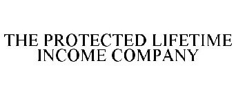 THE PROTECTED LIFETIME INCOME COMPANY