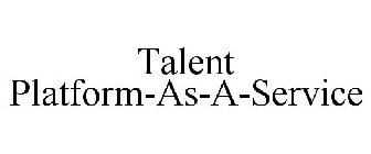 TALENT PLATFORM-AS-A-SERVICE