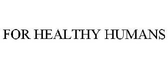 FOR HEALTHY HUMANS