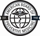 AMERICAN BOARD OF PREVENTIVE MEDICINE EST. 1948