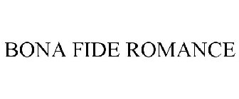 BONA FIDE ROMANCE