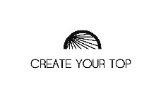 CREATE YOUR TOP