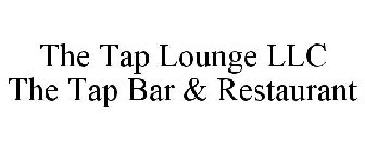 THE TAP LOUNGE LLC THE TAP BAR & RESTAURANT