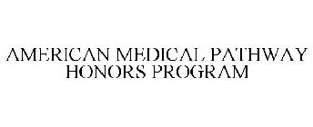 AMERICAN MEDICAL PATHWAY HONORS PROGRAM