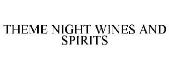 THEME NIGHT WINES AND SPIRITS