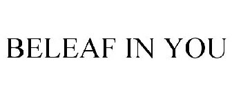 BELEAF IN YOU