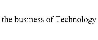 THE BUSINESS OF TECHNOLOGY