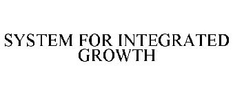 SYSTEM FOR INTEGRATED GROWTH