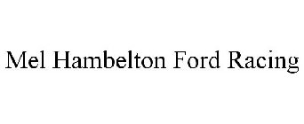 MEL HAMBELTON FORD RACING