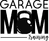 GARAGE MOM TRAINING